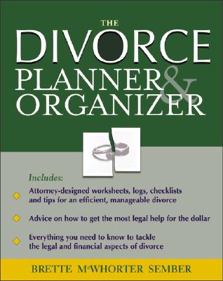 The Divorce Organizer & Planner - Sember, Brette McWhorter, Atty.