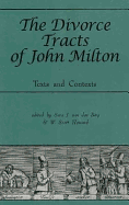 The Divorce Tracts of John Milton: Texts and Contexts - Van Den Berg, Sara J, and Howard, W Scott