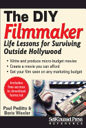 The DIY Filmmaker: Life Lessons for Surviving Outside Hollywood