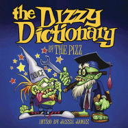 The Dizzy Dictionary - Pizz, The, and James, Jesse (Introduction by)