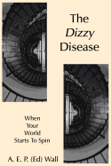 The Dizzy Disease: When Your World Starts to Spin