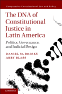 The DNA of Constitutional Justice in Latin America: Politics, Governance, and Judicial Design