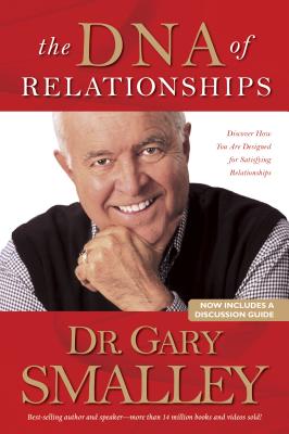 The DNA of Relationships - Smalley, Gary, Dr., and Smalley, Michael, and Paul, Robert S, Dr.