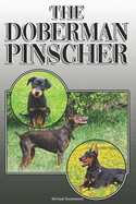 The Doberman Pinscher: A Complete and Comprehensive Owners Guide To: Buying, Owning, Health, Grooming, Training, Obedience, Understanding and Caring for Your Doberman Pinscher