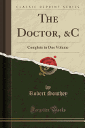 The Doctor, &C: Complete in One Volume (Classic Reprint)