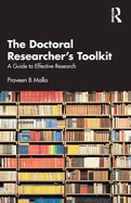 The Doctoral Researcher's Toolkit: A Guide to Effective Research