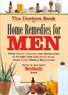 The Doctor's Book of Home Remedies for Men: From Heart Disease and Headaches to Flabby ABS and Road Rage, over 2, 000 Simple Solutions