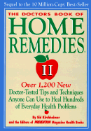 The Doctors Book of Home Remedies II: Over 1,200 New Doctor-Tested Tips and Techniques Anyone Can Use to Heal Hundreds of Everyday Health Problems