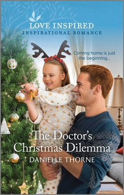 The Doctor's Christmas Dilemma: An Uplifting Inspirational Romance - Thorne, Danielle