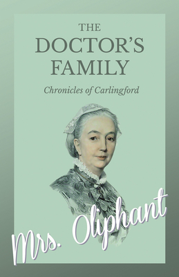 The Doctor's Family - Chronicles of Carlingford - Oliphant, Mrs.