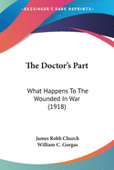 The Doctor's Part: What Happens To The Wounded In War (1918)