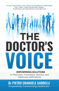 The Doctor's Voice: Empowering solutions to physicians' frustrations, burnout, and healthcare inefficiencies