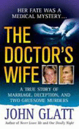 The Doctor's Wife: A True Story of Marriage, Deception and Two Gruesome Murders