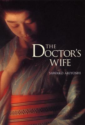 The Doctor's Wife - Ariyoshi, Sawako, and Hironaka, Wakako