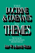 The Doctrine & Covenants by Themes: The Text of the Doctrine and Covenants Arranged Topically
