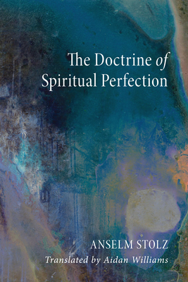 The Doctrine of Spiritual Perfection - Stolz, Anselm Osb, and Williams, Aidan Osb (Translated by), and Fields, Stephen Sj