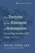 The Doctrine of the Covenant of Redemption According to John Gill (1697-1771)