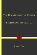 The Doctrine of the Trinity Stated and Vindicated