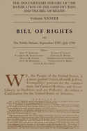 The Documentary History of the Ratification of the Constitution and the Bill of Rights, Volume 38: Bill of Rights, No. 2, the Public Debate, September 1787-May 1788 Volume 38