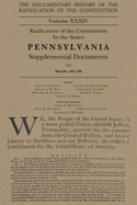 The Documentary History of the Ratification of the Constitution, Volume 34: Ratification of the Constitution by the States Pennsylvania Supplemental Documents, No. 3 Volume 34