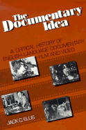 The Documentary Idea: A Critical History of English-Language Documentary Film and Video - Ellis, Jack