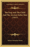 The Dog and the Child and the Ancient Sailor Man (1913)