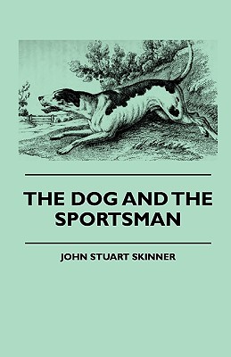 The Dog And The Sportsman - Skinner, John Stuart