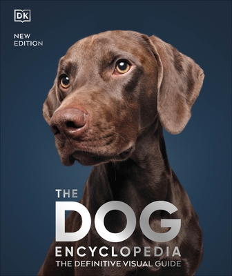 The Dog Encyclopedia: The Definitive Visual Guide - DK