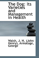 The Dog: Its Varieties and Management in Health