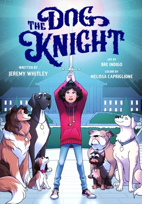 The Dog Knight - Whitley, Jeremy, and Capriglione, Melissa (Contributions by)