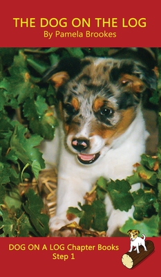 The Dog On The Log Chapter Book: Sound-Out Phonics Books Help Developing Readers, including Students with Dyslexia, Learn to Read (Step 1 in a Systematic Series of Decodable Books) - Brookes, Pamela