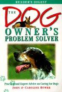The Dog Owner's Problem Solver - Bower, John, and Bower, J, and Bower, Caroline