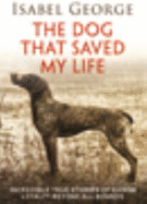 The Dog That Saved My Life - George, Isabel
