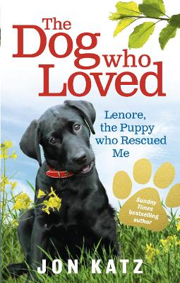 The Dog who Loved: Lenore, the Puppy who Rescued Me - Katz, Jon