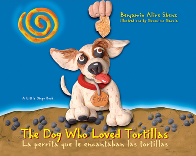 The Dog Who Loved Tortillas - Saenz, Benjamin Alire