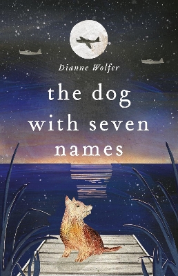 The Dog with Seven Names - Wolfer, Dianne