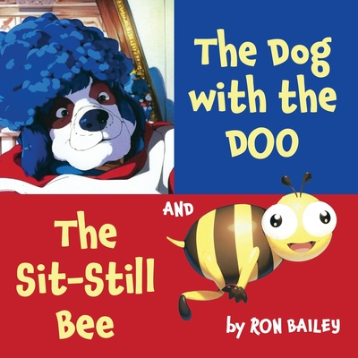 The Dog with the Doo and The Sit-Still Bee - Bailey, Ron