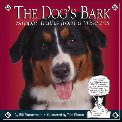 The Dog's Bark: Simple Truths from a wise pet - Zimmerman, Bill, and Zimmerman, William