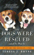 The Dogs Were Rescued (and So Was I)