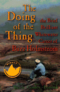 The Doing of the Thing: The Brief Brilliant Whitewater Career of Buzz Holmstrom