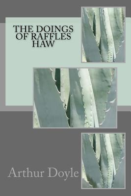 The Doings of Raffles Haw - Doyle, Arthur Conan, Sir