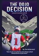 The Dojo Decision: Lessons in Lacrosse and LIfe