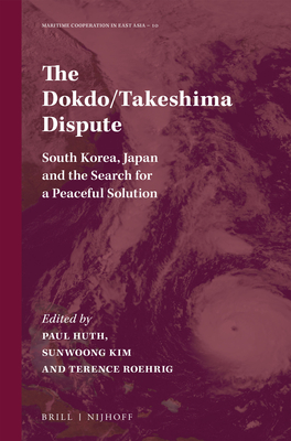 The Dokdo/Takeshima Dispute: South Korea, Japan and the Search for a Peaceful Solution - Huth, Paul (Editor), and Kim, Sunwoong (Editor), and Roehrig, Terence (Editor)