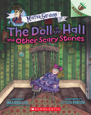 The Doll in the Hall and Other Scary Stories: An Acorn Book (Mister Shivers #3): Volume 3 - Brallier, Max