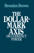 The Dollar-Mark Axis: On Currency Power