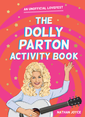 The Dolly Parton Activity Book: An Unofficial Lovefest - Joyce, Nathan