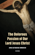 The Dolorous Passion of Our Lord Jesus Christ: Easy to Read Layout