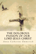 The Dolorous Passion of Our Lord Jesus Christ