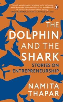 The Dolphin and the Shark: Lessons in Entrepreneurship - Thapar, Namita