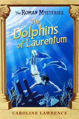 The Dolphins of Laurentum - Lawrence, Caroline